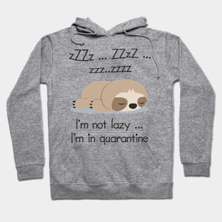 I'm Not Lazy Sloth Quarantine Hoodie